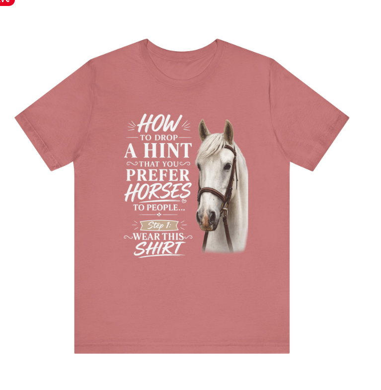 How To Drop A Hint That You Prefer Horses To People Horse Lover T-Shirt
