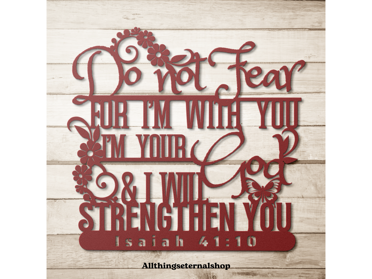 Isaiah 41:10 Christian Metal Wall Art -Do Not Fear for I Am With You -Bible Verse Sign