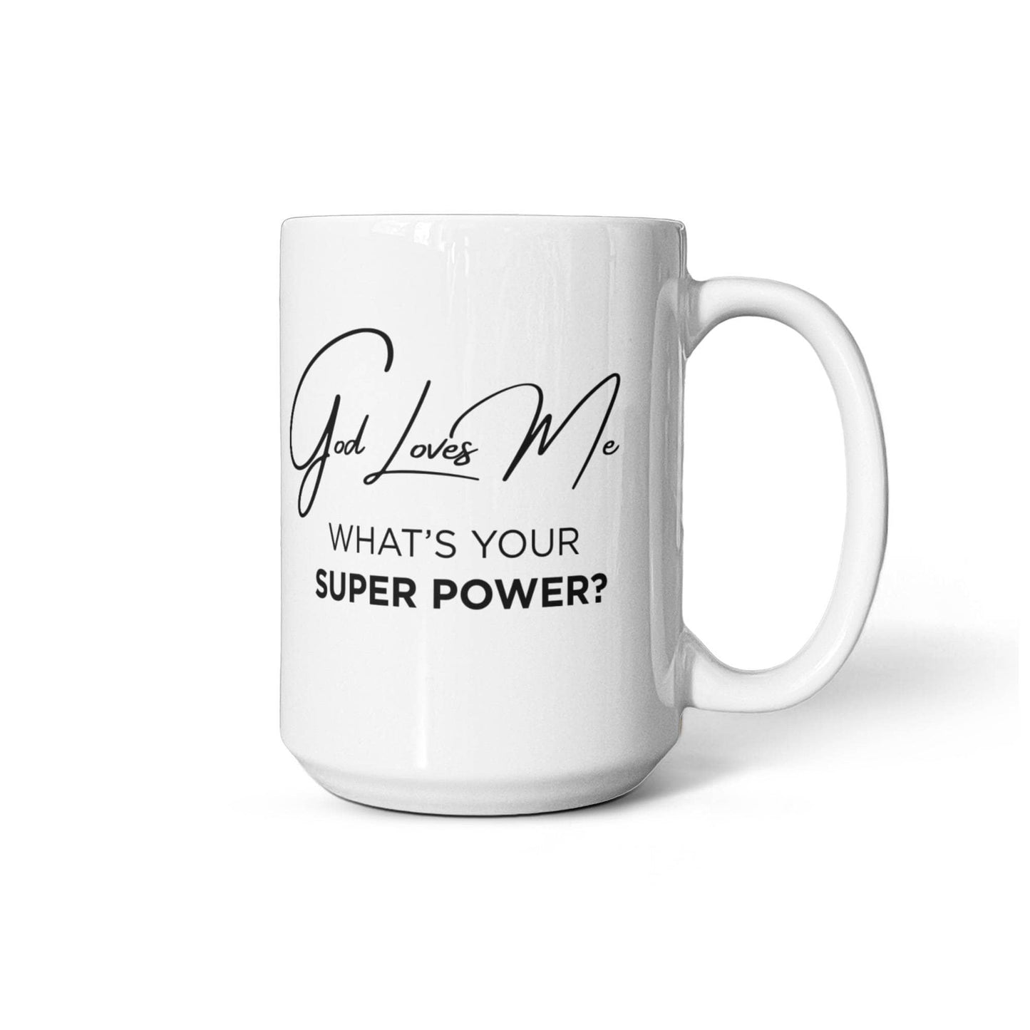 God Loves Me Mug – What’s Your Super Power Christian Coffee Mug
