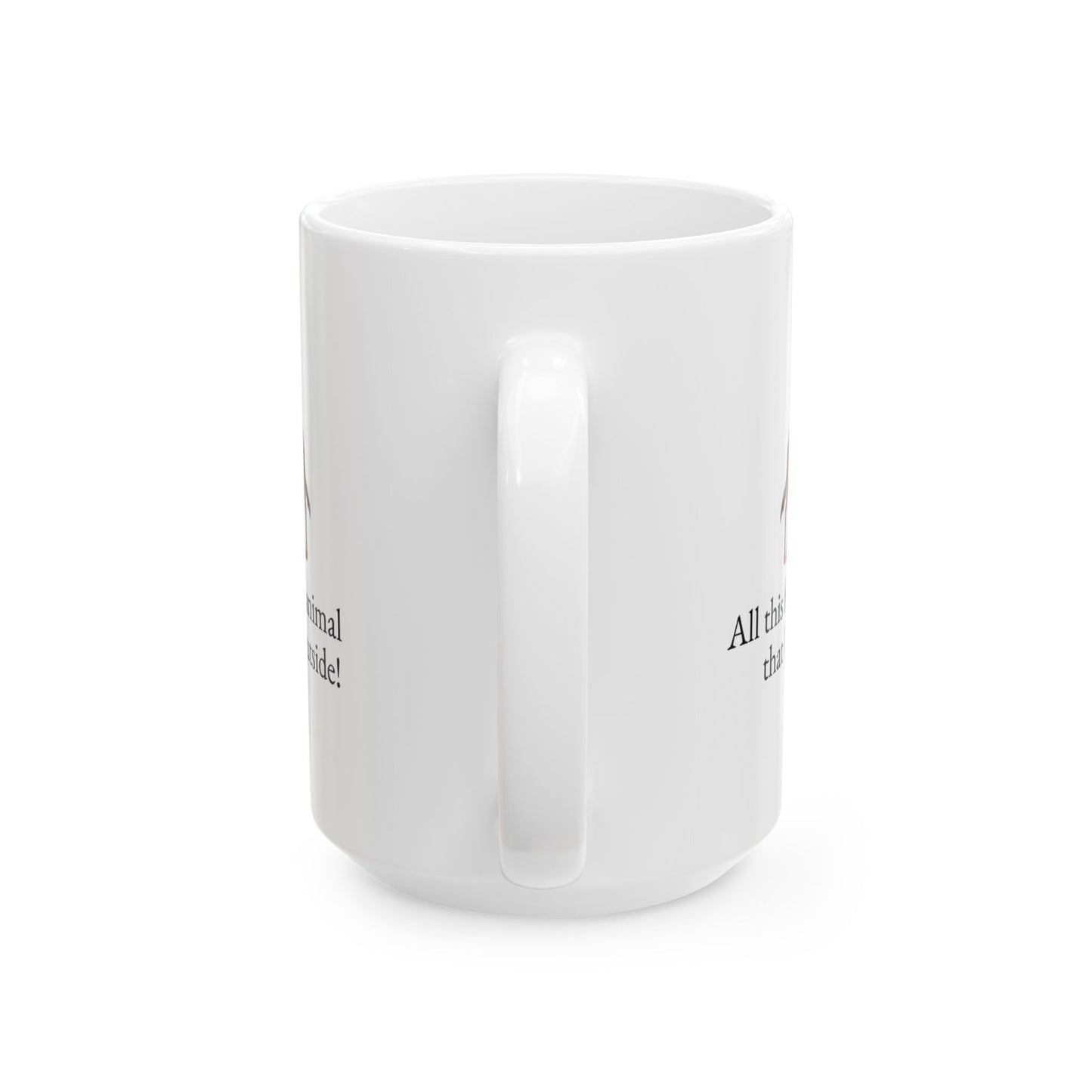 Animal Lover Ceramic Mug — All this for an animal that lives outside Horse Lover Coffee Cup