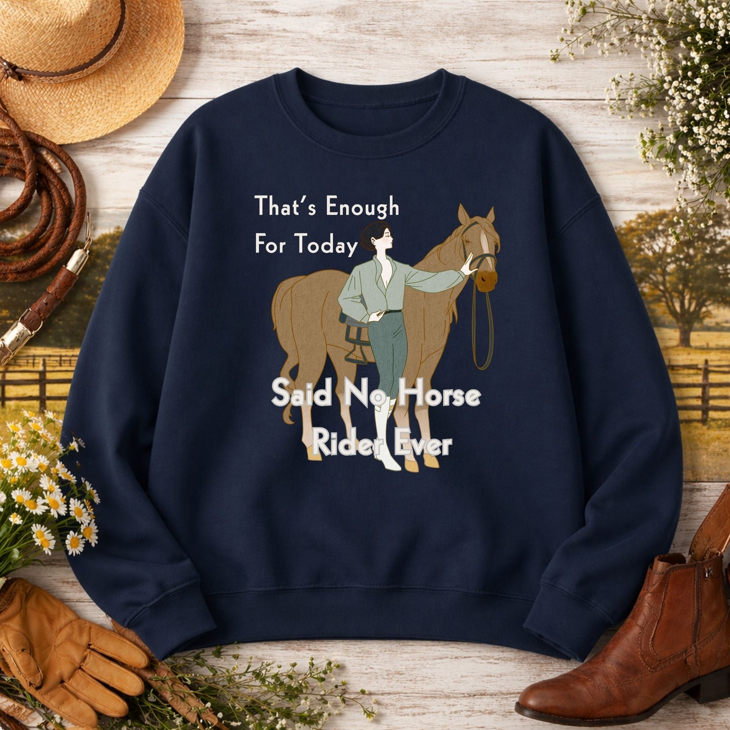 That’s Enough For Today Said No Horse Rider Ever Funny Horse Sweatshirt