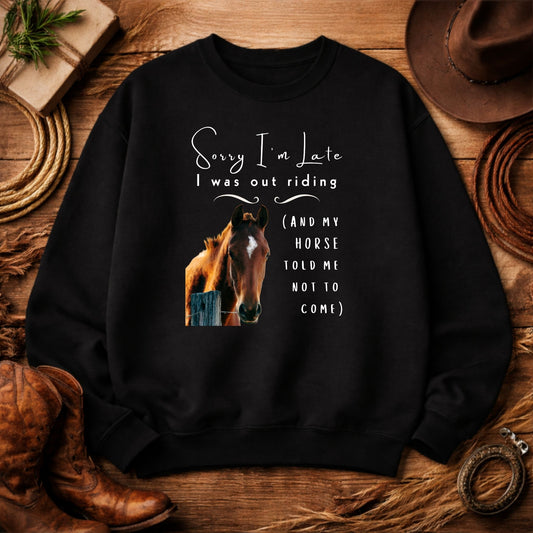 Sorry I'm Late I Was Riding Horse Lover Funny Crewneck Sweatshirt