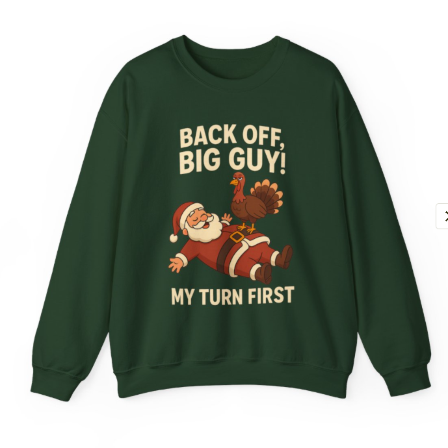 Funny Holiday Sweatshirt – Back Off Big Guy! My Turn First Crewneck