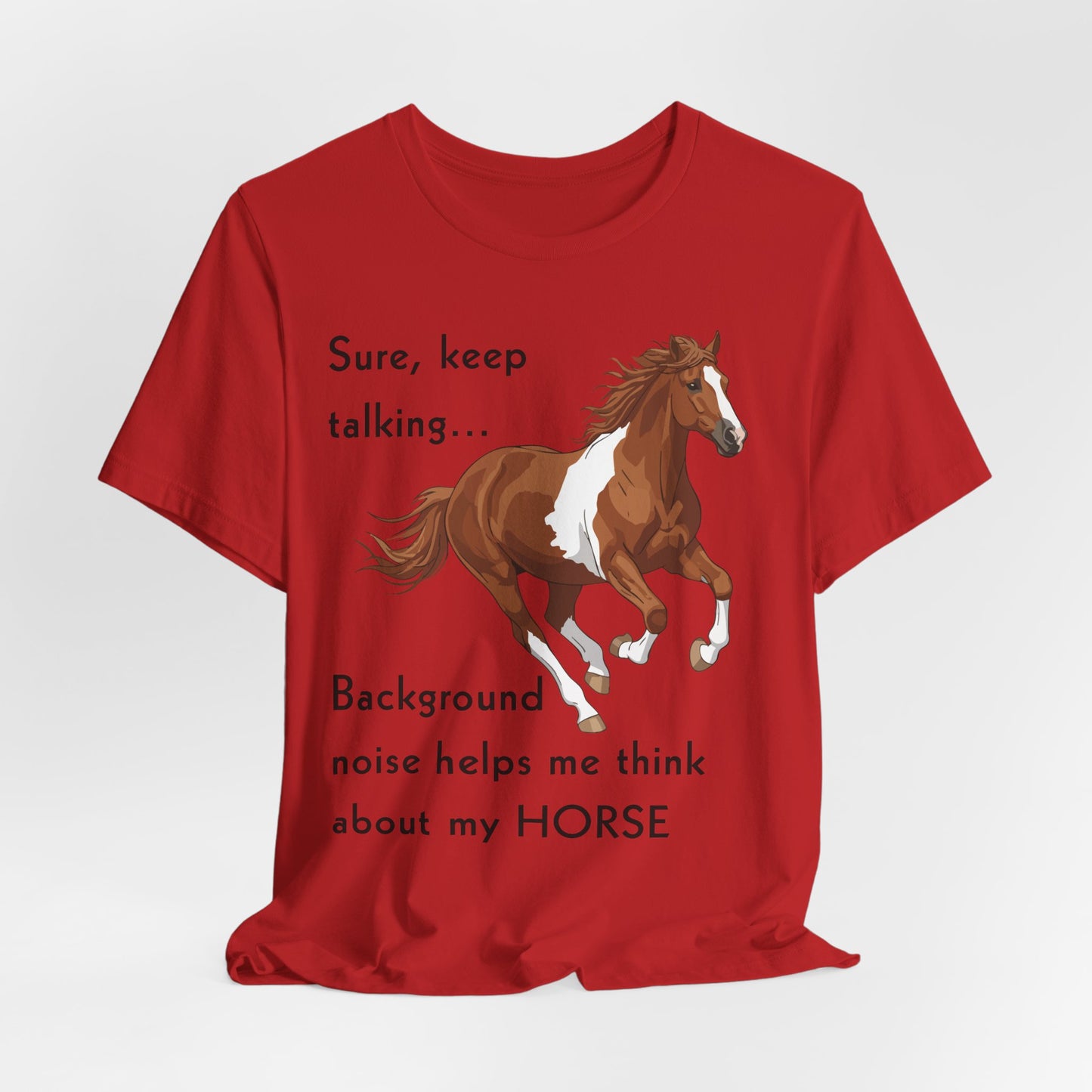 Horse Lover T-Shirt – Keep Talking, I’m Thinking About My Horse