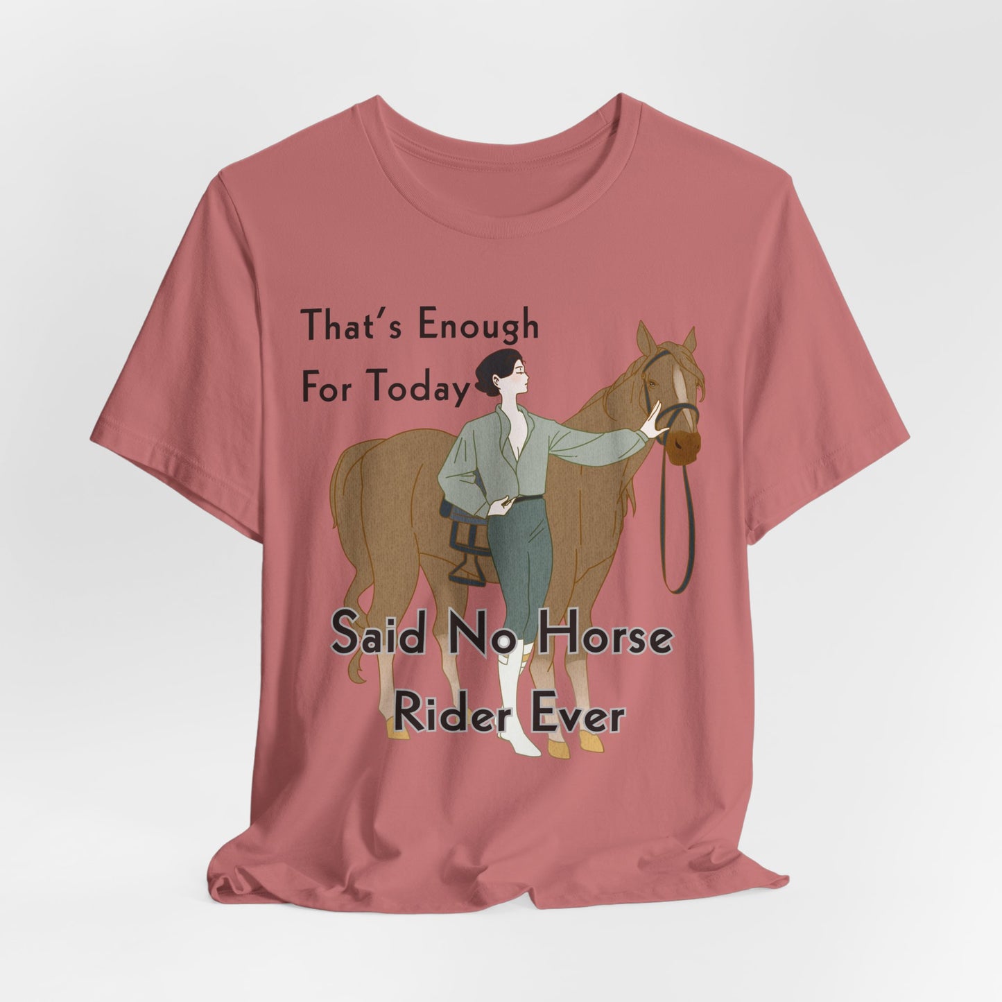 Funny Horse Rider Shirt Said No Horse Rider Ever Equestrian Tee