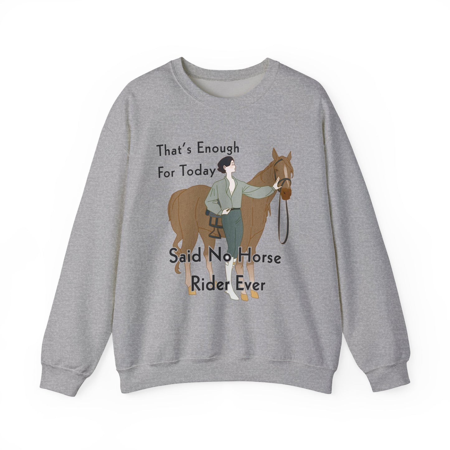 That’s Enough For Today Said No Horse Rider Ever Funny Horse Sweatshirt