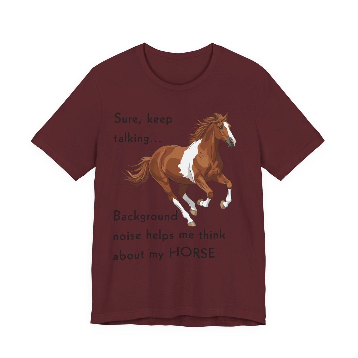 Horse Lover T-Shirt – Keep Talking, I’m Thinking About My Horse