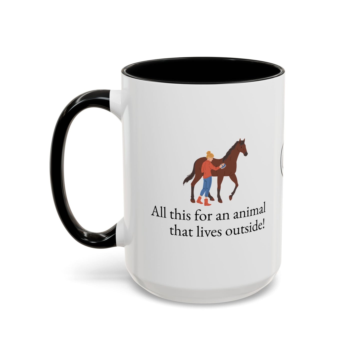 All this for an animal that lives outside Two-Tone Coffee Mug Gift for Horse Lovers