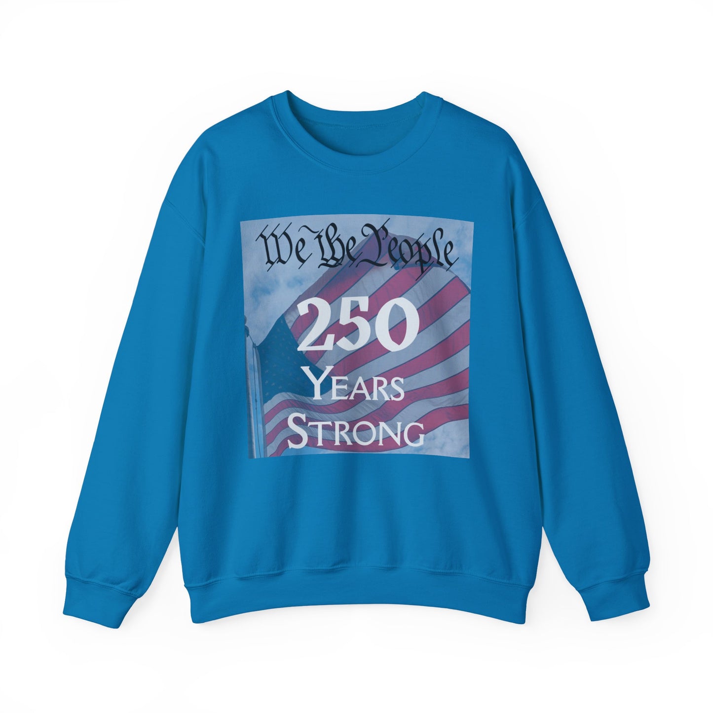 We the People – 250 Years Strong American Flag Crewneck