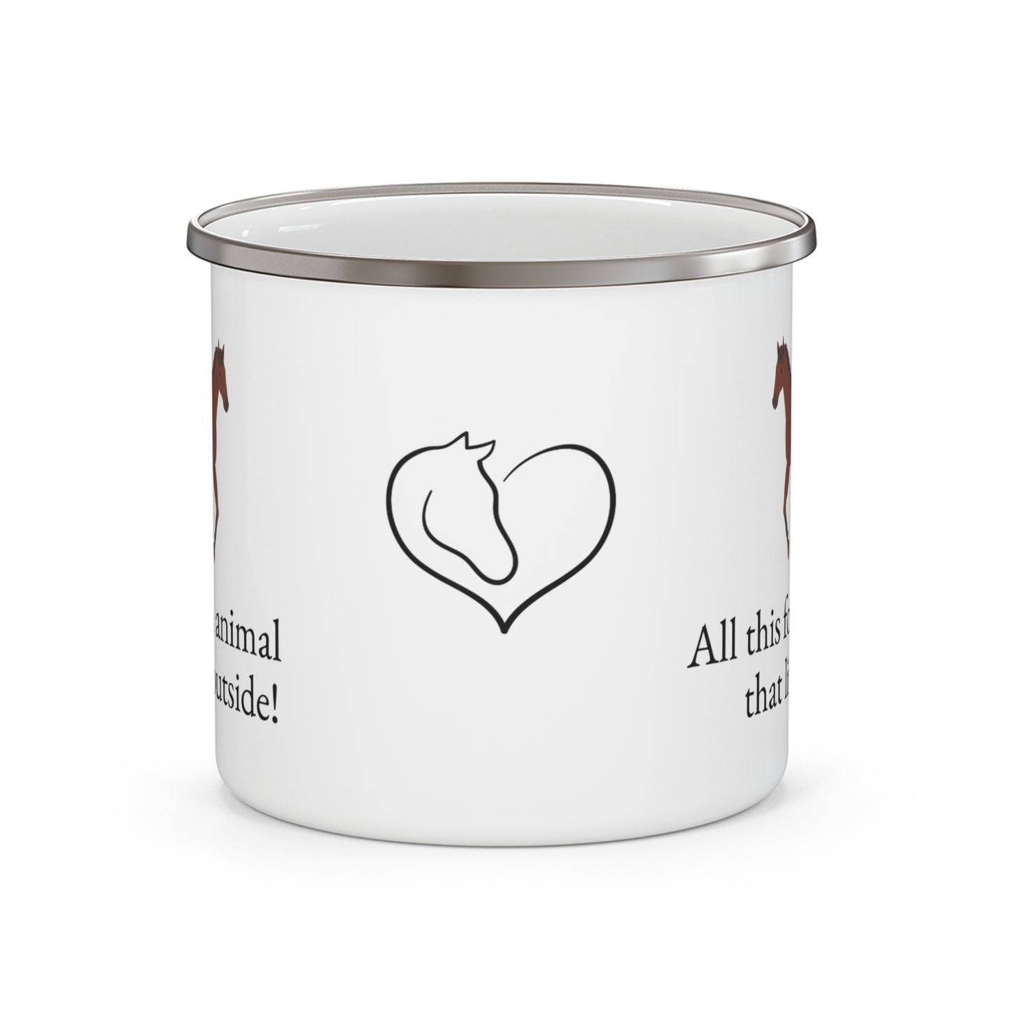 Enamel Camping Mug — All this for an animal that lives outside Horse Lover Coffee Cup