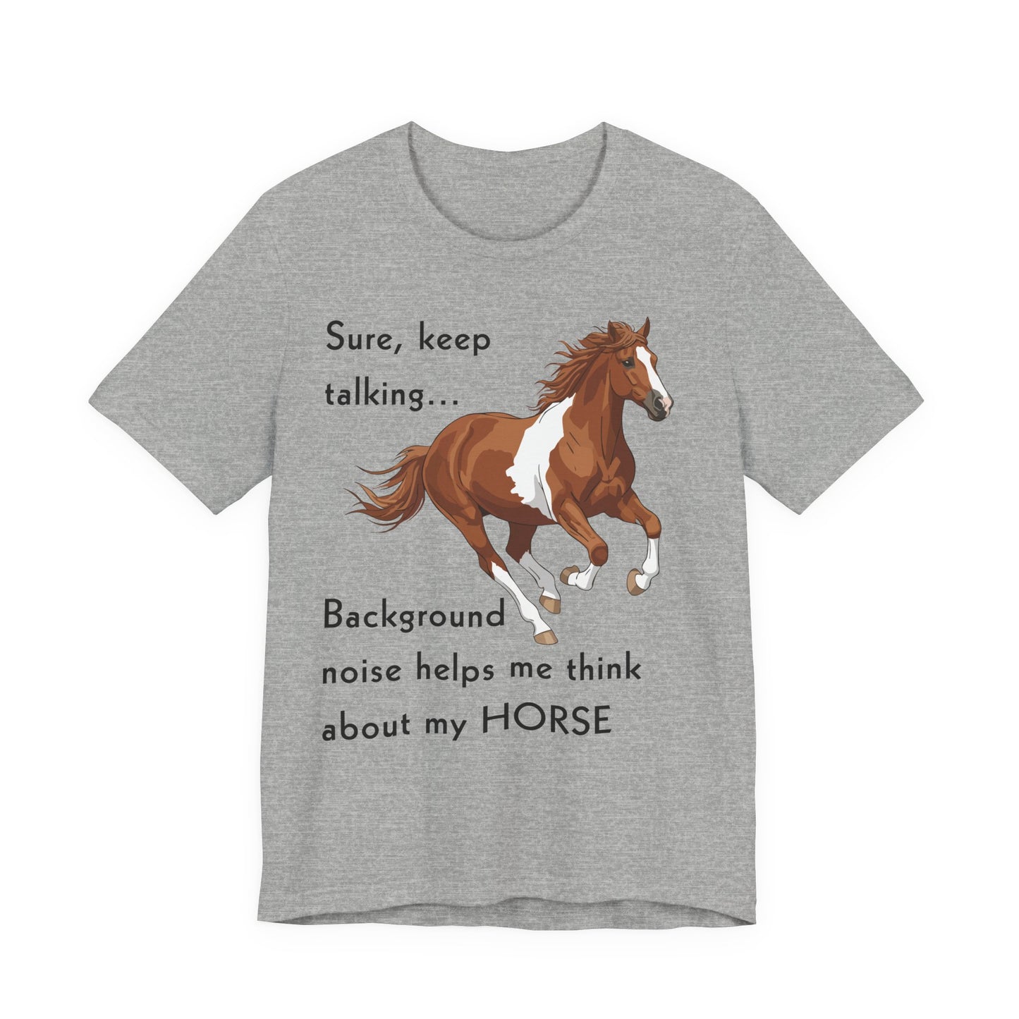 Horse Lover T-Shirt – Keep Talking, I’m Thinking About My Horse