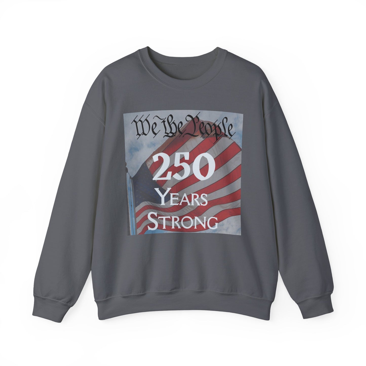 We the People – 250 Years Strong American Flag Crewneck