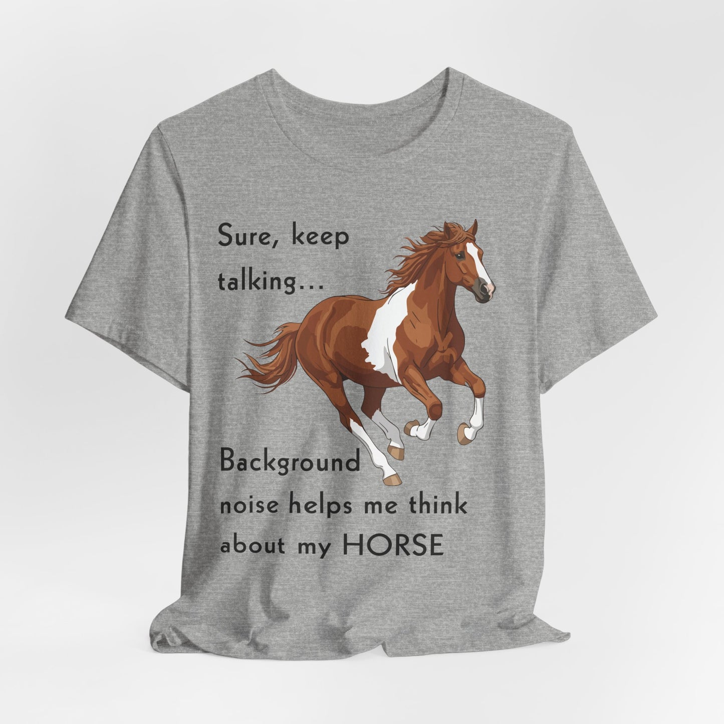 Horse Lover T-Shirt – Keep Talking, I’m Thinking About My Horse