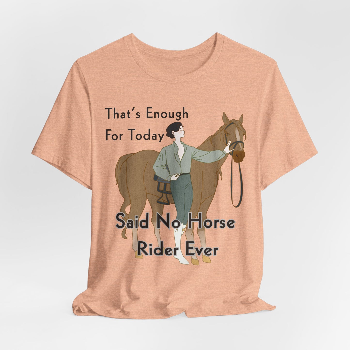 Funny Horse Rider Shirt Said No Horse Rider Ever Equestrian Tee