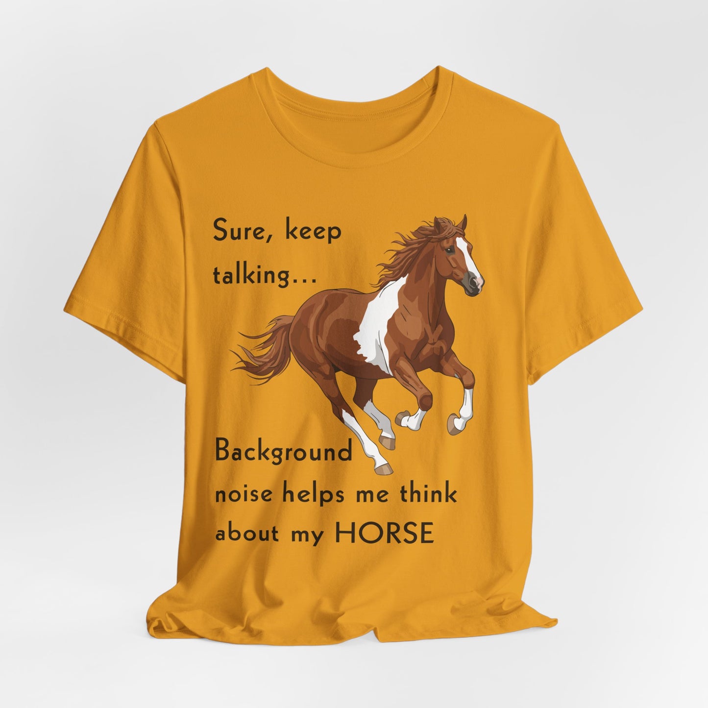 Horse Lover T-Shirt – Keep Talking, I’m Thinking About My Horse