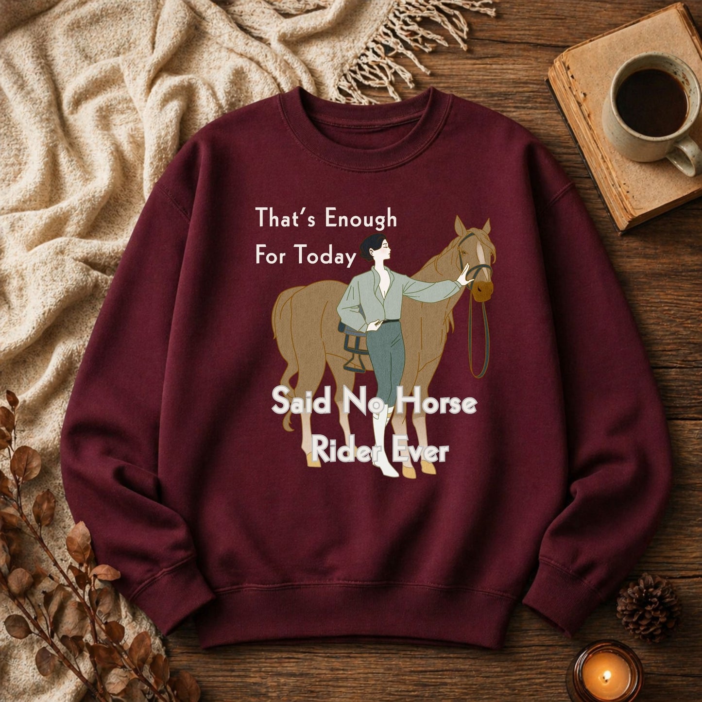 That’s Enough For Today Said No Horse Rider Ever Funny Horse Sweatshirt