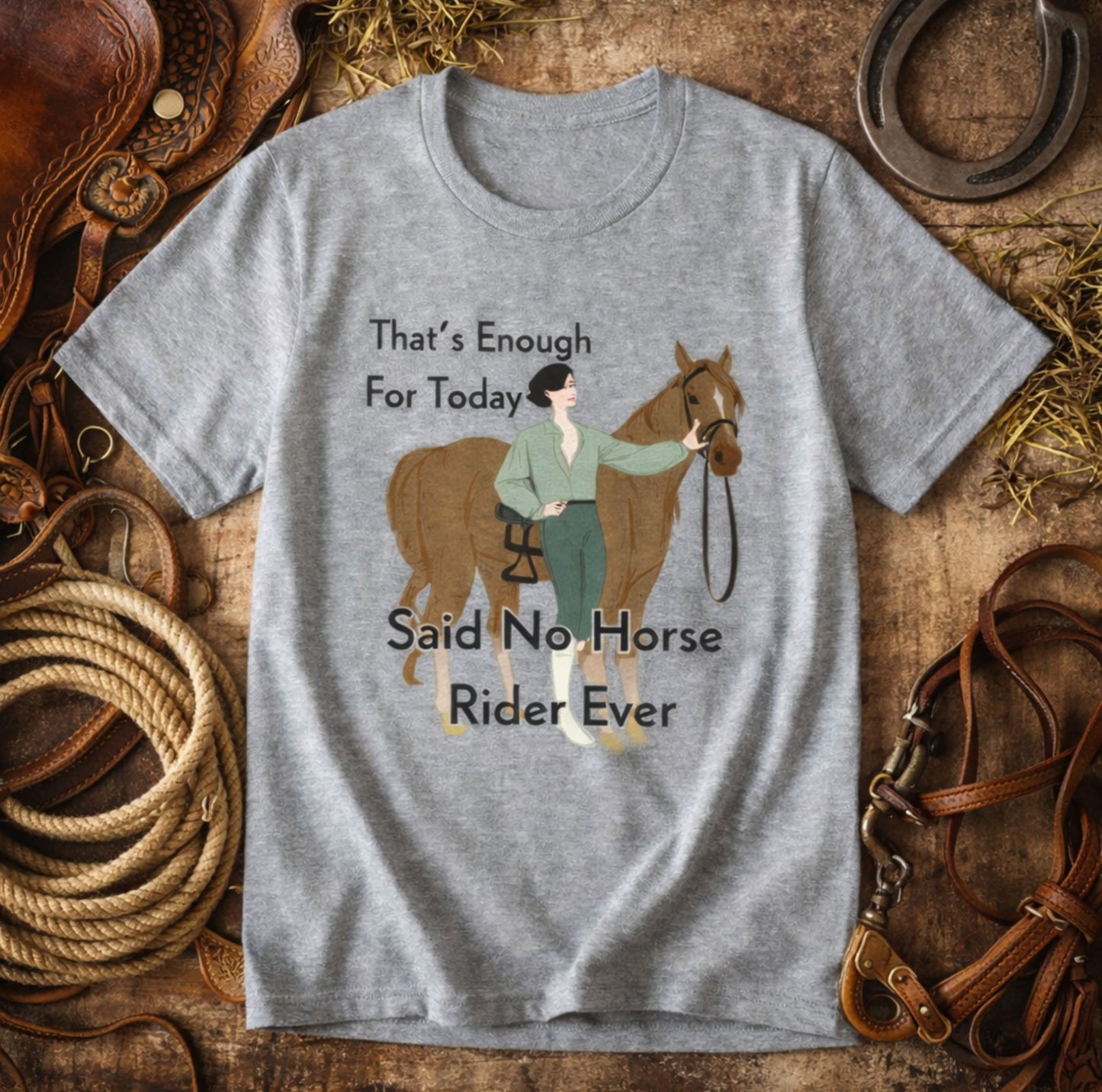 Funny Horse Rider Shirt Said No Horse Rider Ever Equestrian Tee