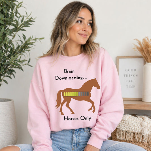 Brain Downloading Horses Only Sweatshirt Funny Equestrian Crewneck