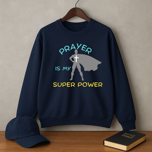 Prayer Is My Super Power Unisex Christian Sweatshirt Gift