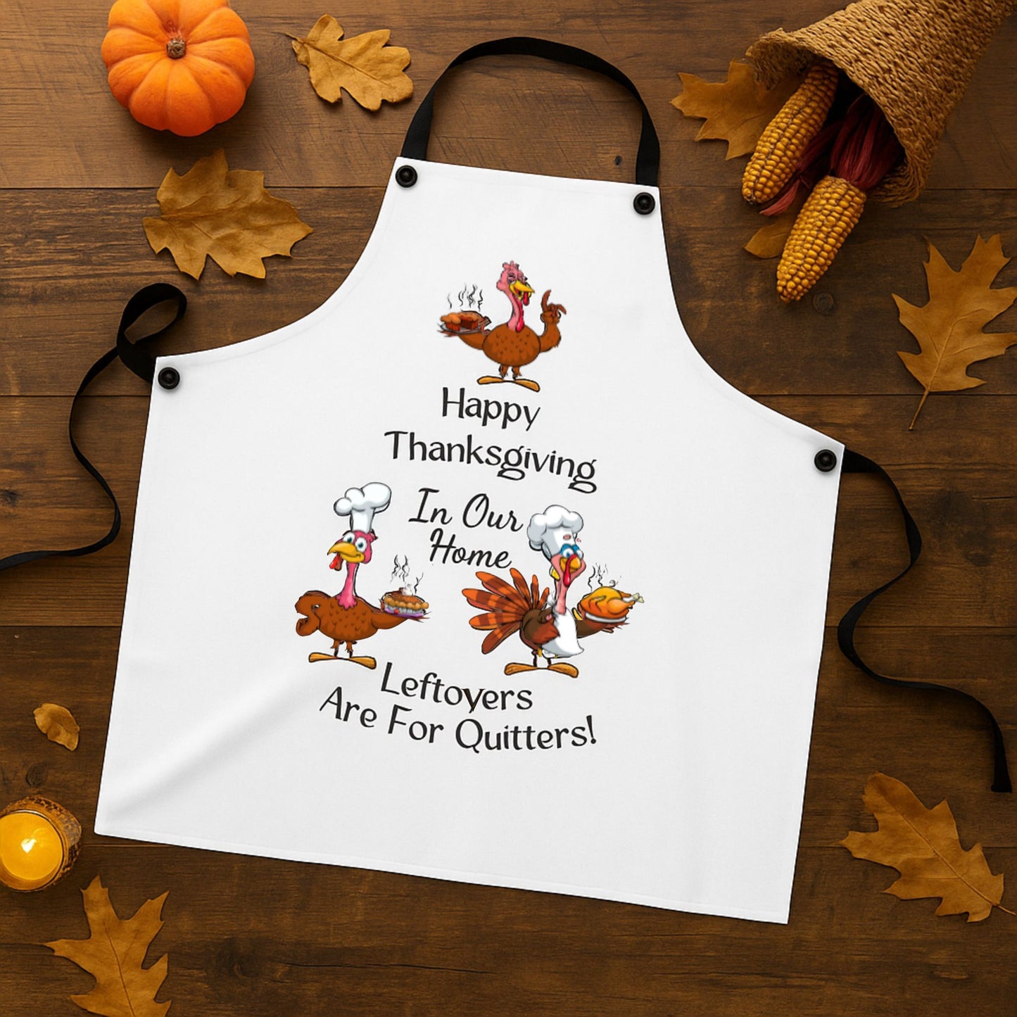 Leftovers Are For Quitters Apron | Funny Thanksgiving Cooking Gift