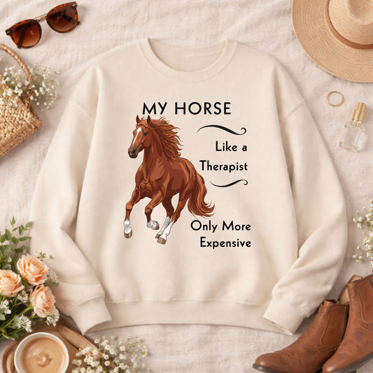 Horse Lover Sweatshirt — My Horse Like a Therapist, Only More Expensive Crewneck