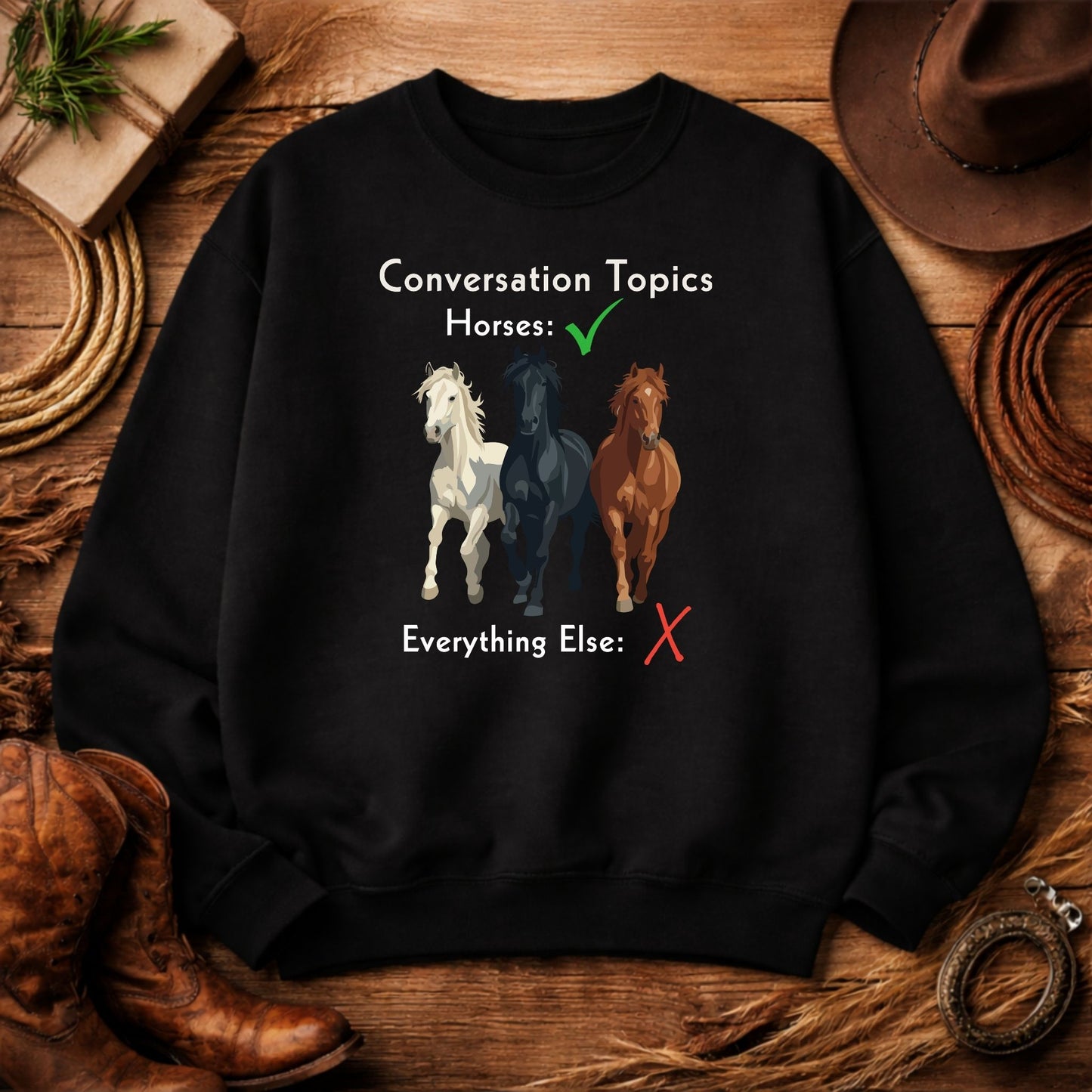Horse Conversation Topics Sweatshirt — Horses Everything Else Funny Tee