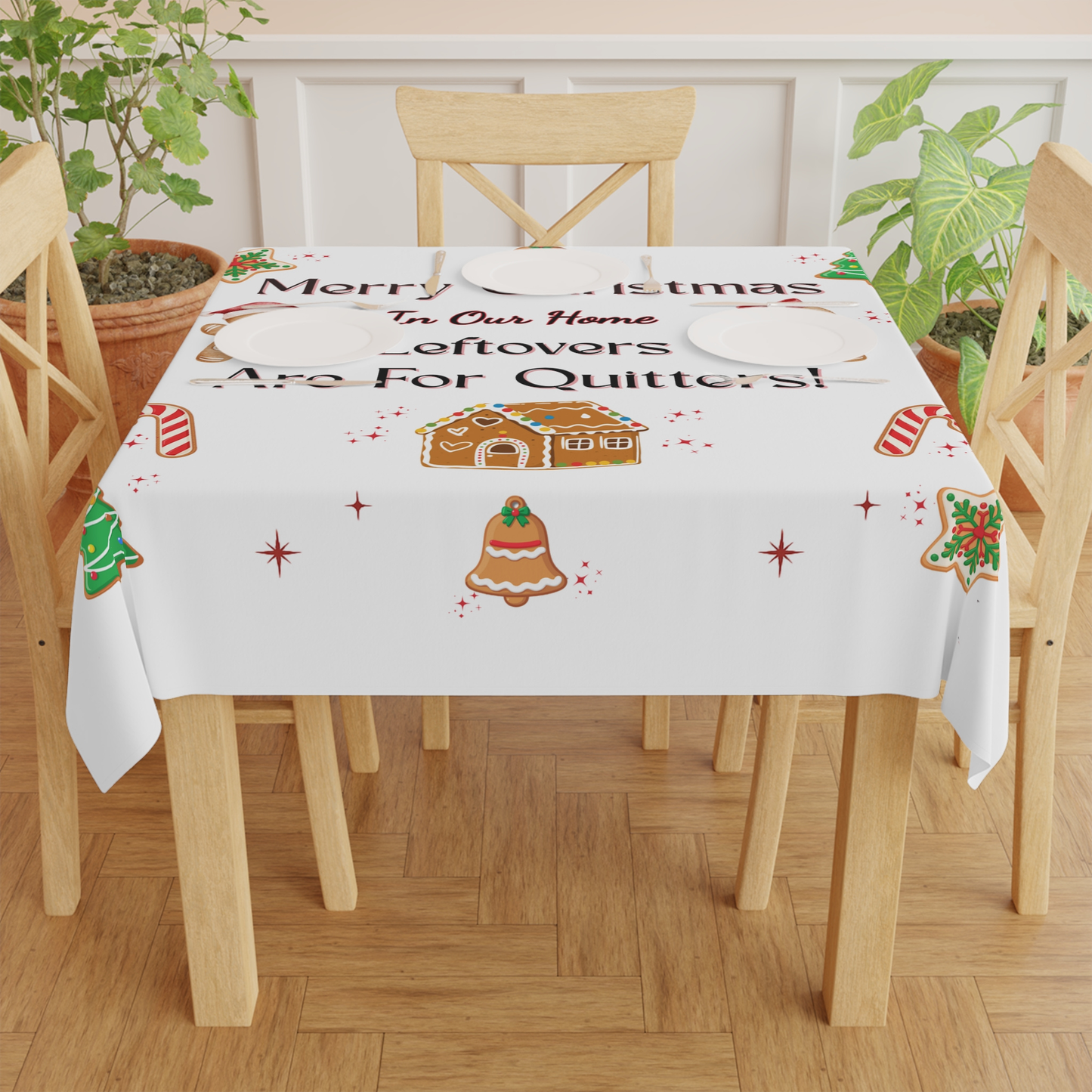 Leftovers Are for Quitters Tablecloth for Fun Family Dinners
