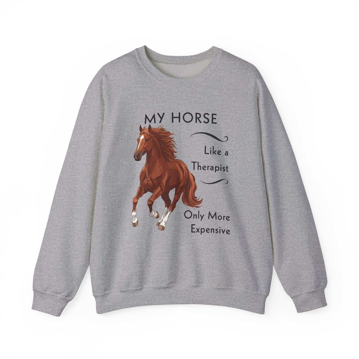 Horse Lover Sweatshirt — My Horse Like a Therapist, Only More Expensive Crewneck