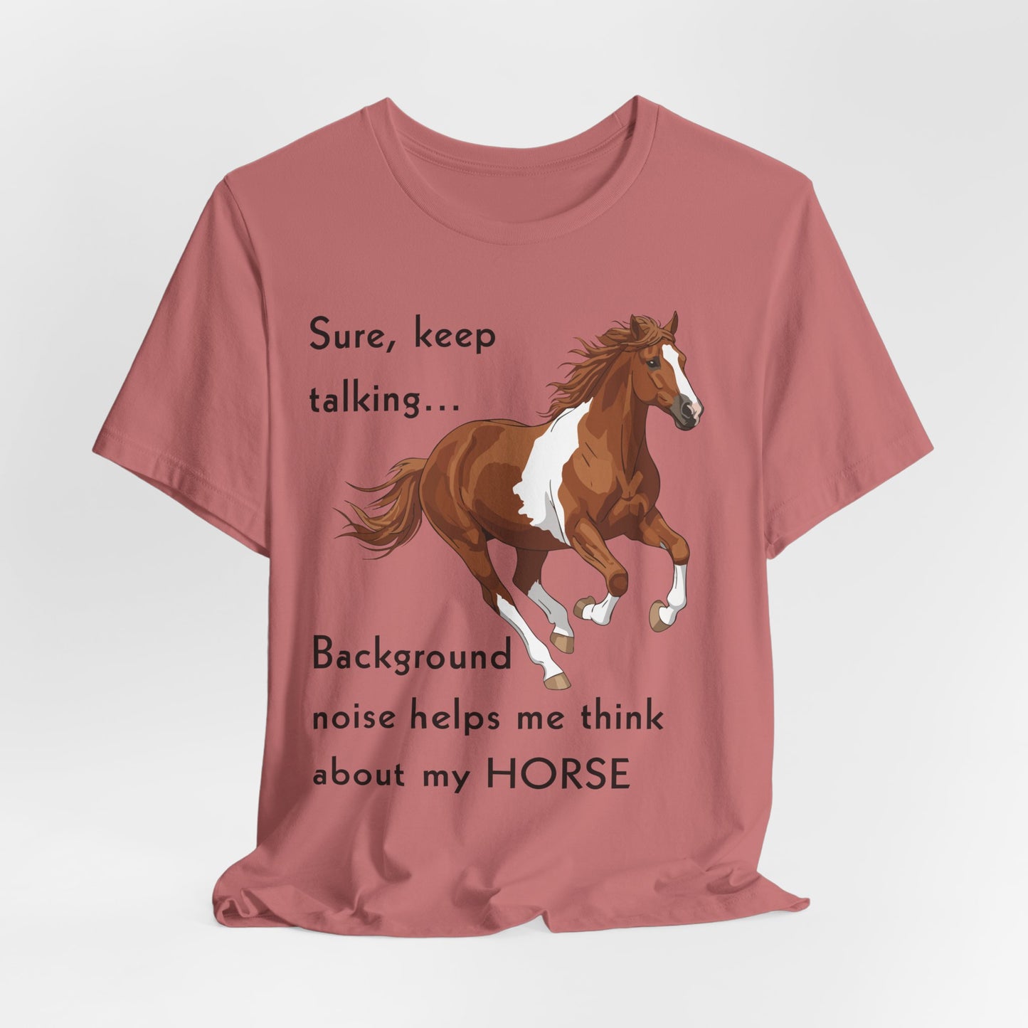Horse Lover T-Shirt – Keep Talking, I’m Thinking About My Horse