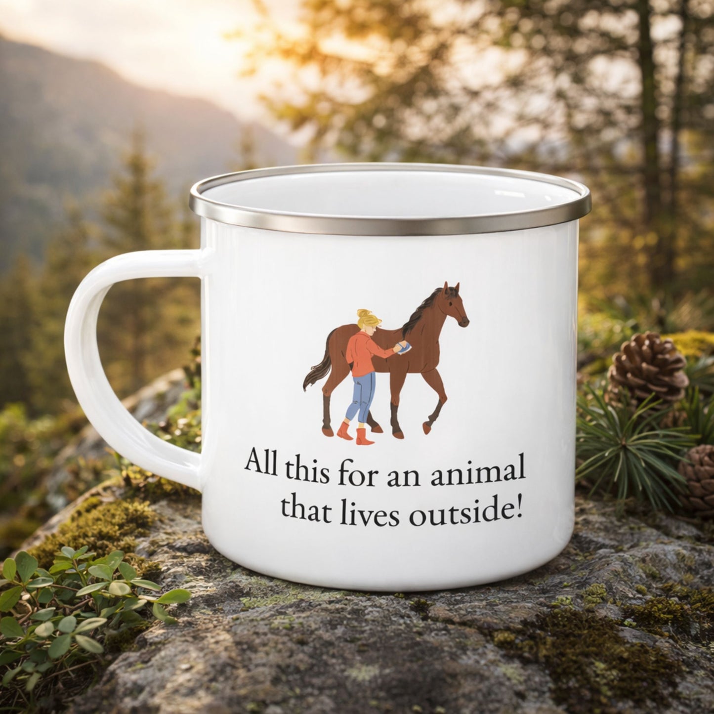 Enamel Camping Mug — All this for an animal that lives outside Horse Lover Coffee Cup