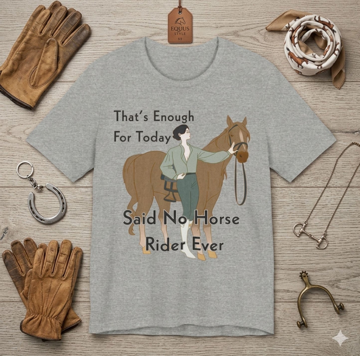 Funny Horse Rider Shirt Said No Horse Rider Ever Equestrian Tee