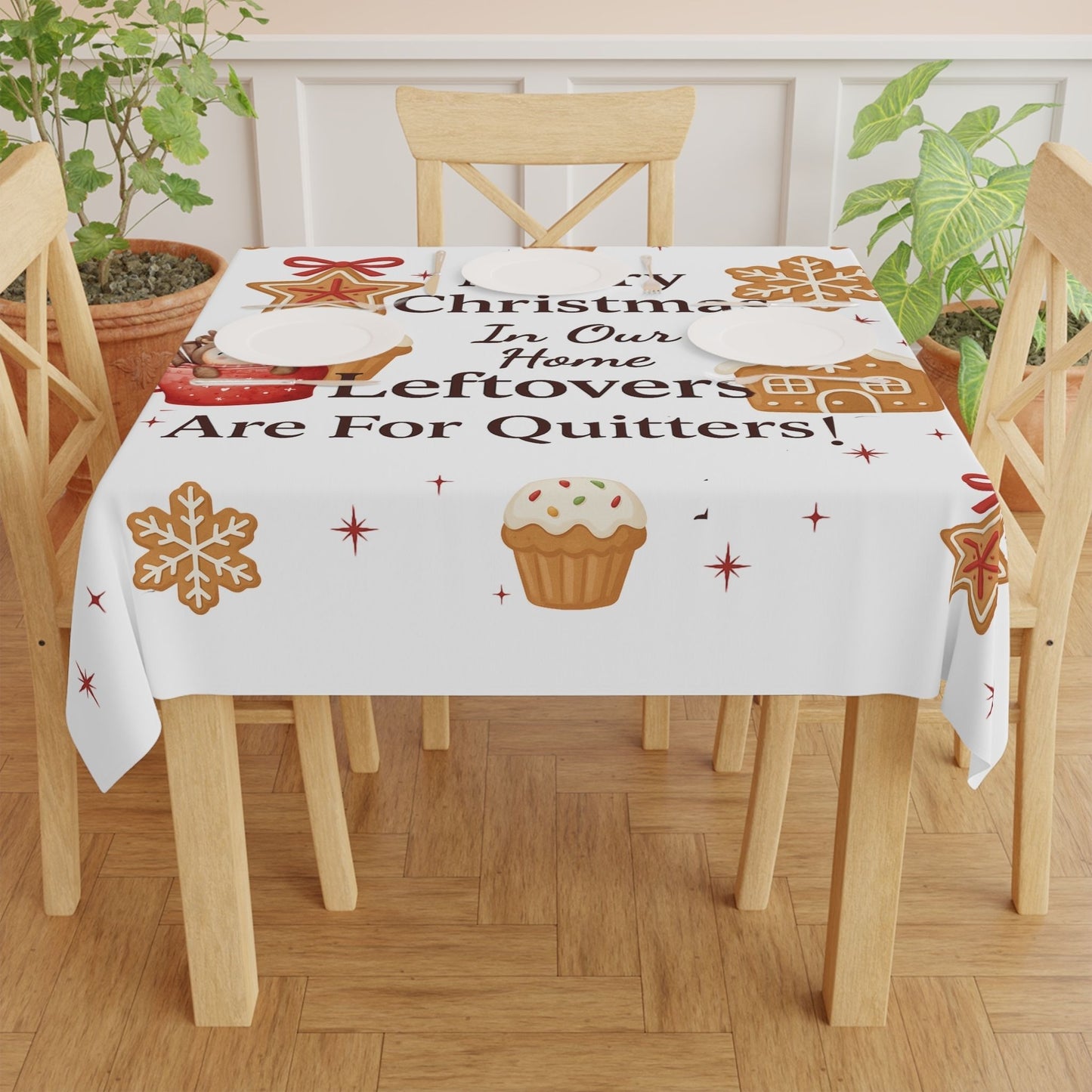 Leftovers Are for Quitters Funny Christmas Tablecloth for Family Dinners