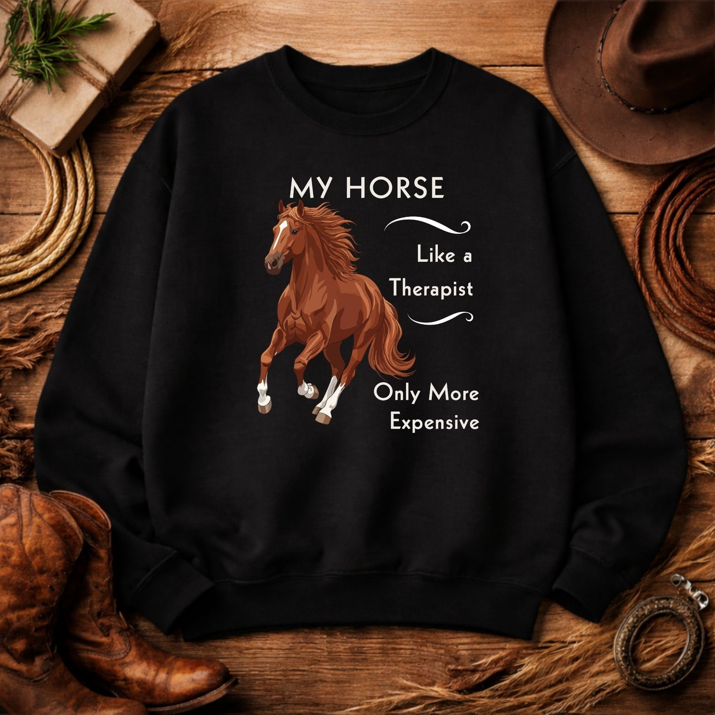 Horse Lover Sweatshirt — My Horse Like a Therapist, Only More Expensive Crewneck