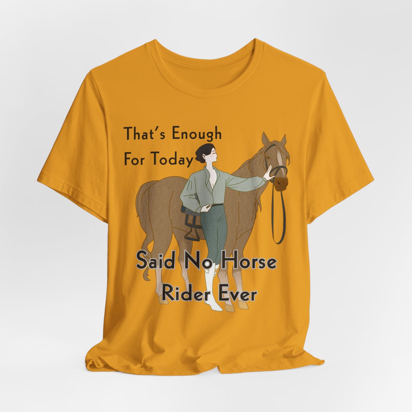 Funny Horse Rider Shirt Said No Horse Rider Ever Equestrian Tee