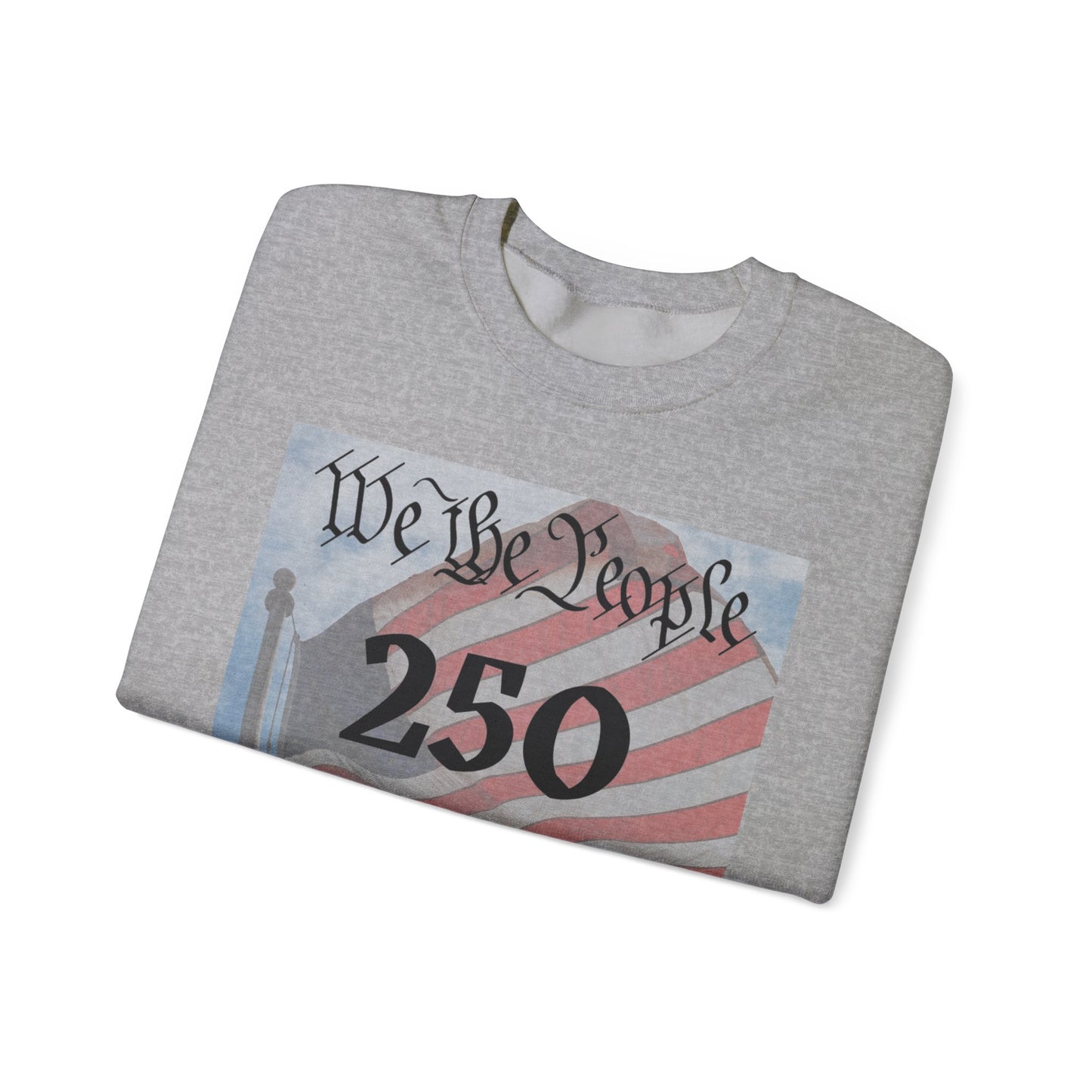 250 Years Strong Sweatshirt — "We the People" American Flag Crewneck