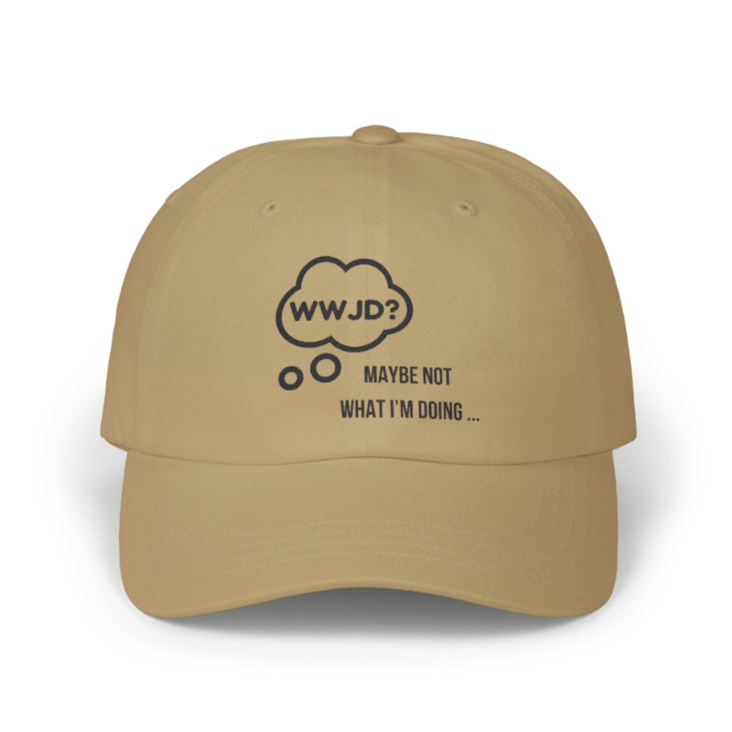 WWJD? Maybe Not What I'm Doing - Funny Christian Baseball Cap