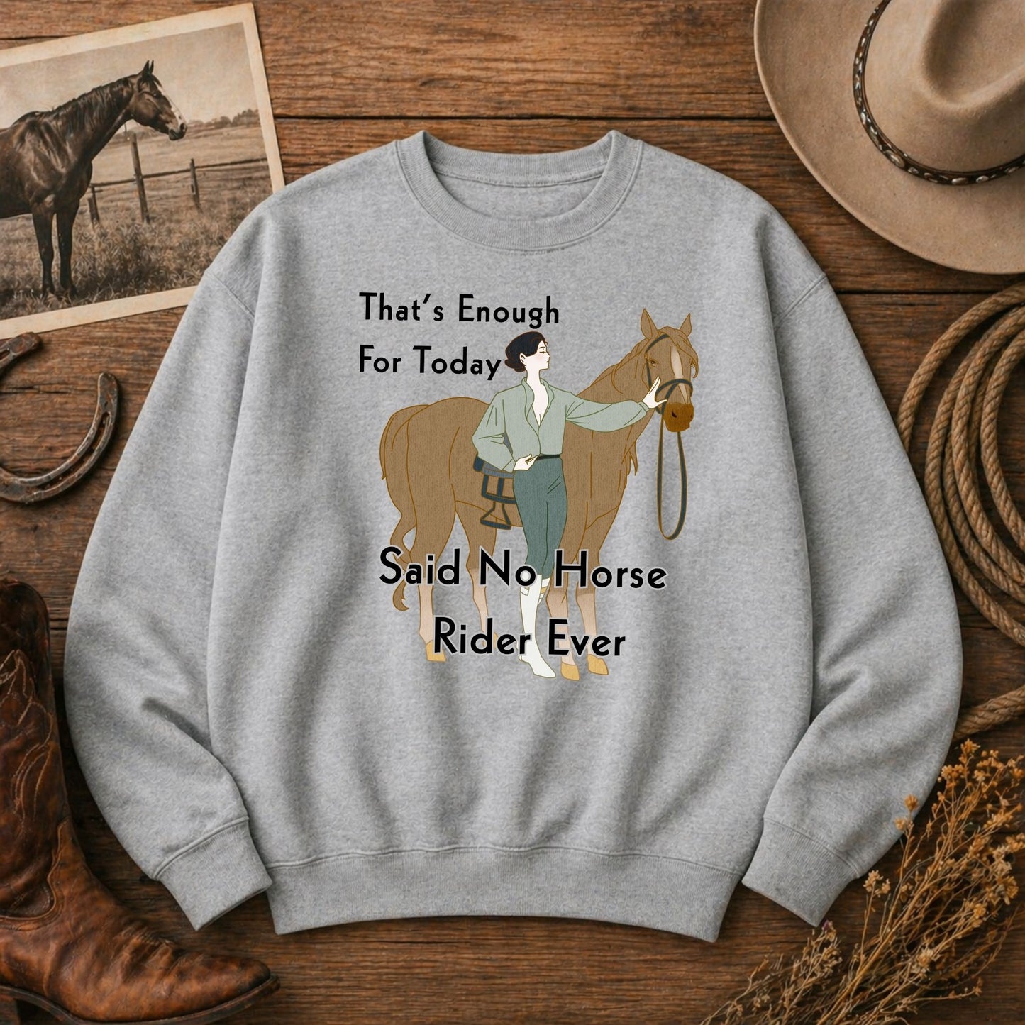 That’s Enough For Today Said No Horse Rider Ever Funny Horse Sweatshirt
