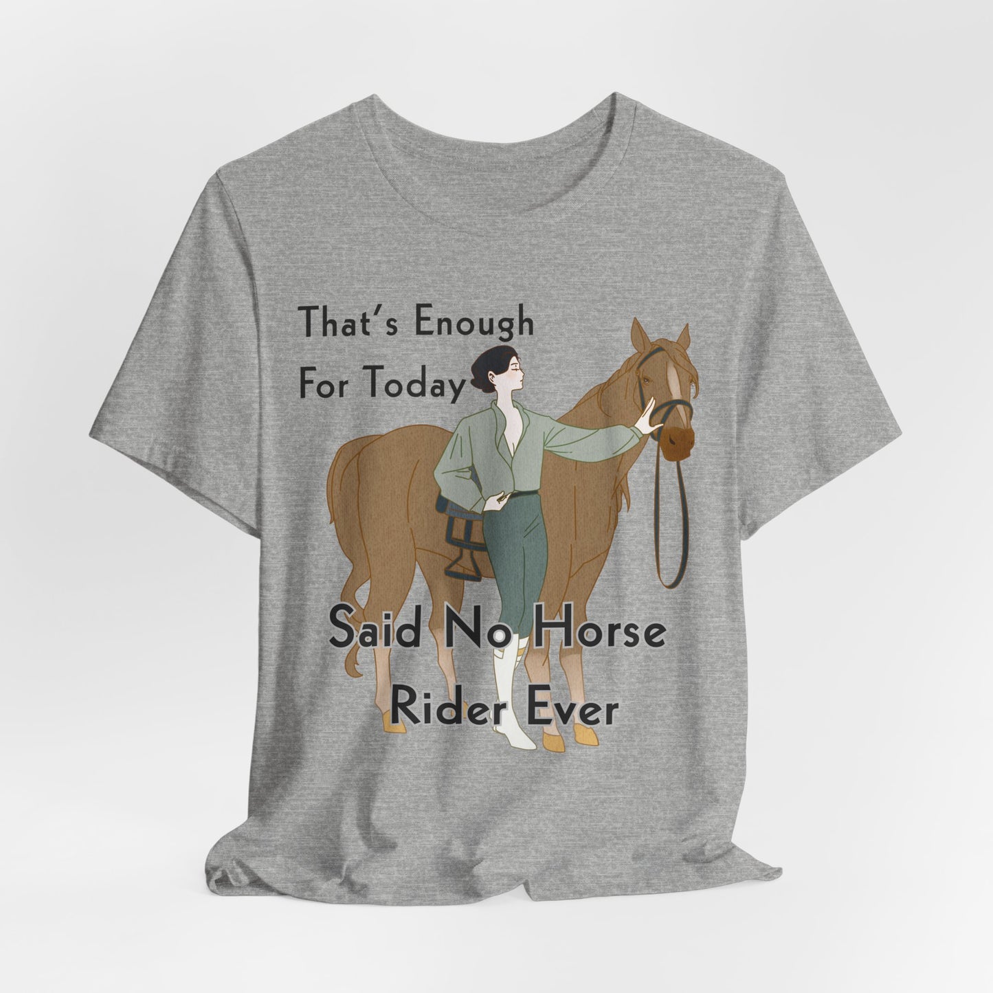 Funny Horse Rider Shirt Said No Horse Rider Ever Equestrian Tee