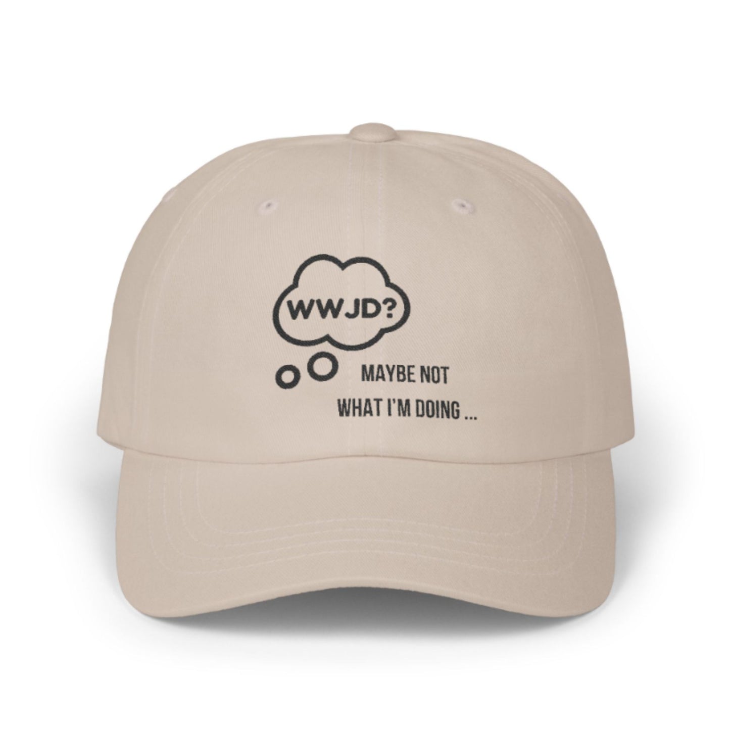 WWJD? Maybe Not What I'm Doing - Funny Christian Baseball Cap