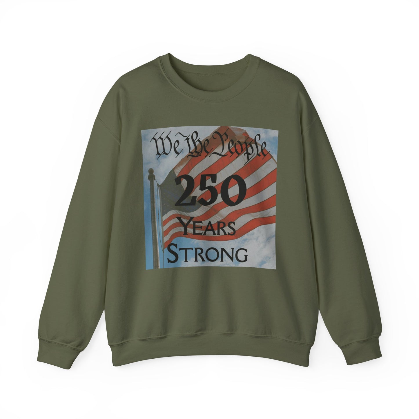 250 Years Strong Sweatshirt — "We the People" American Flag Crewneck