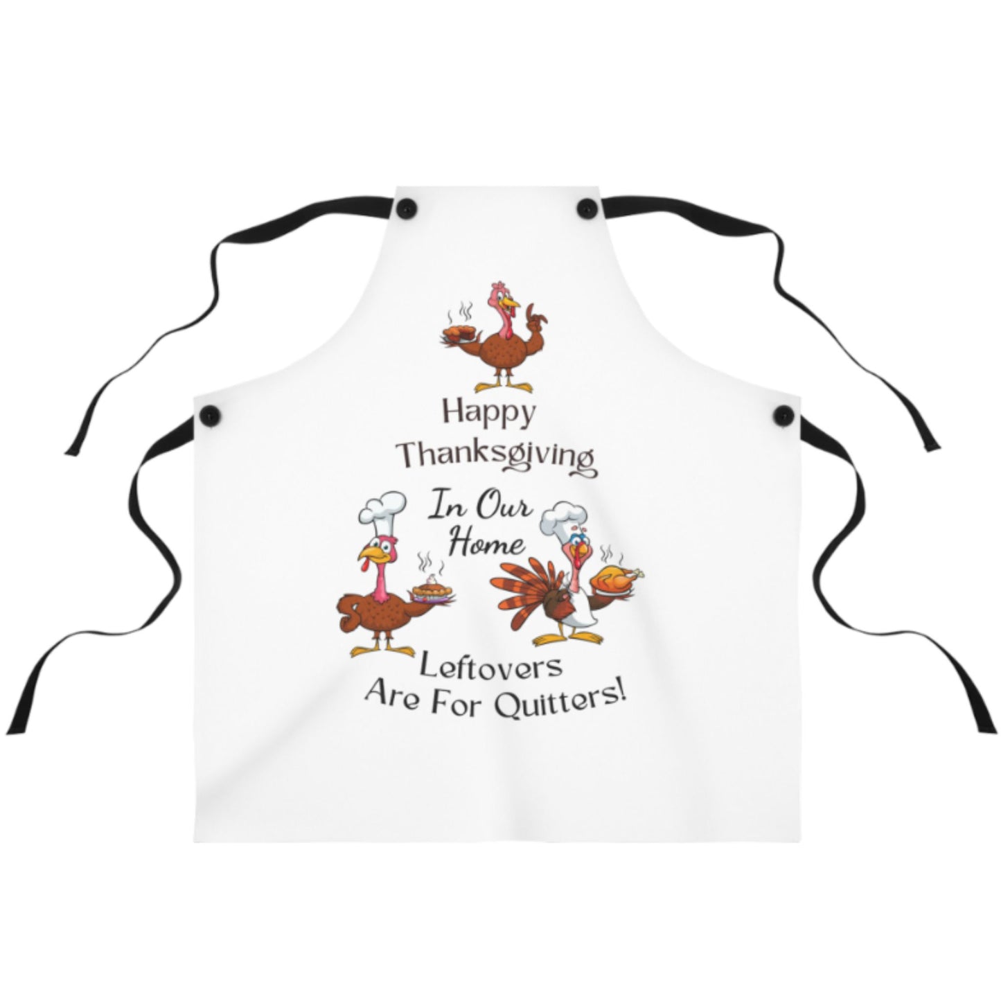Leftovers Are For Quitters Apron | Funny Thanksgiving Cooking Gift