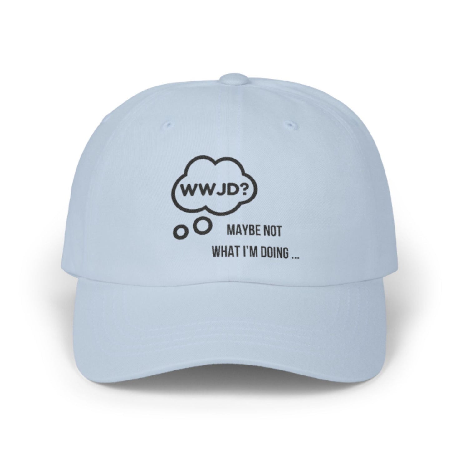 WWJD? Maybe Not What I'm Doing - Funny Christian Baseball Cap