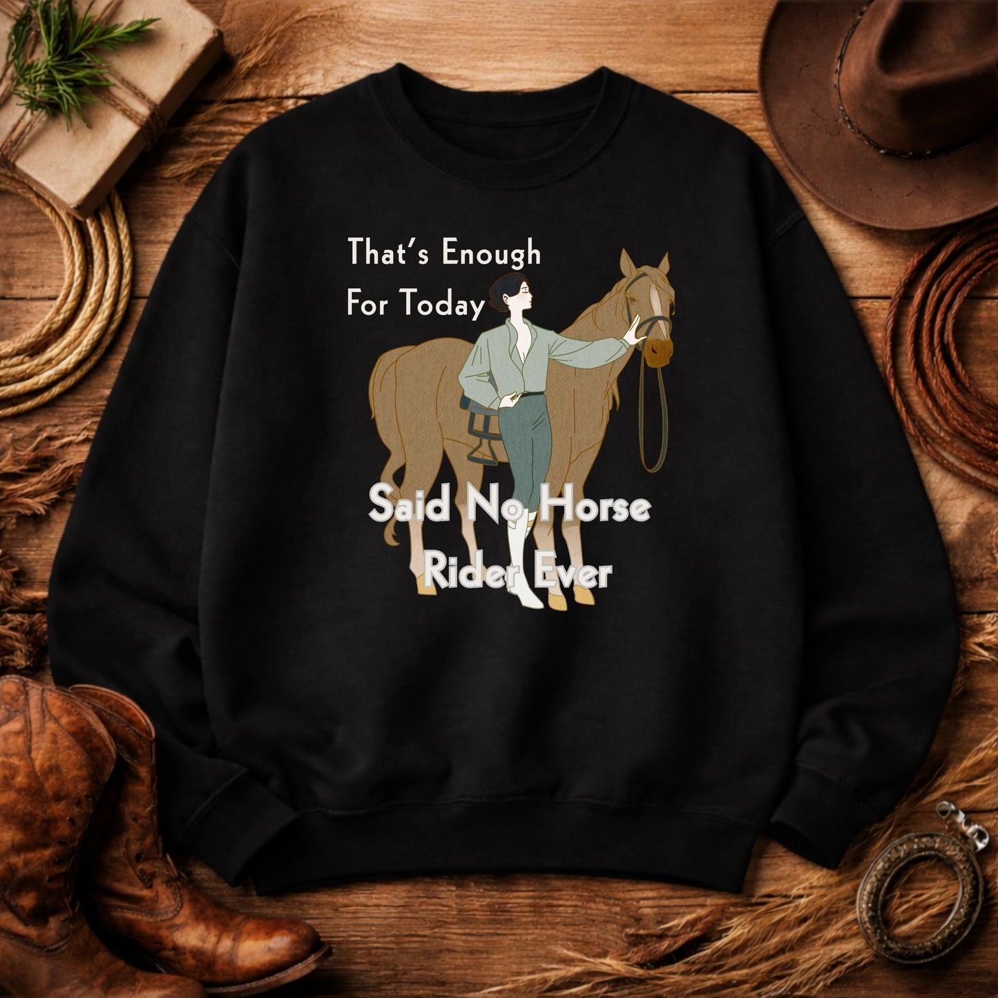That’s Enough For Today Said No Horse Rider Ever Funny Horse Sweatshirt