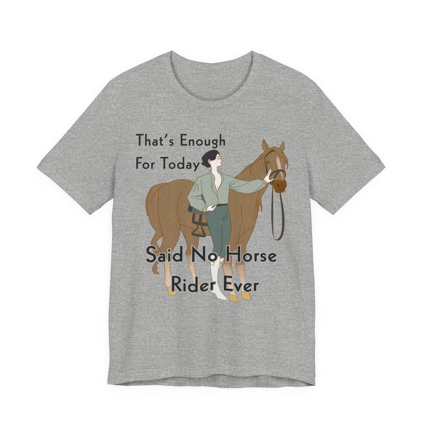 Funny Horse Rider Shirt Said No Horse Rider Ever Equestrian Tee