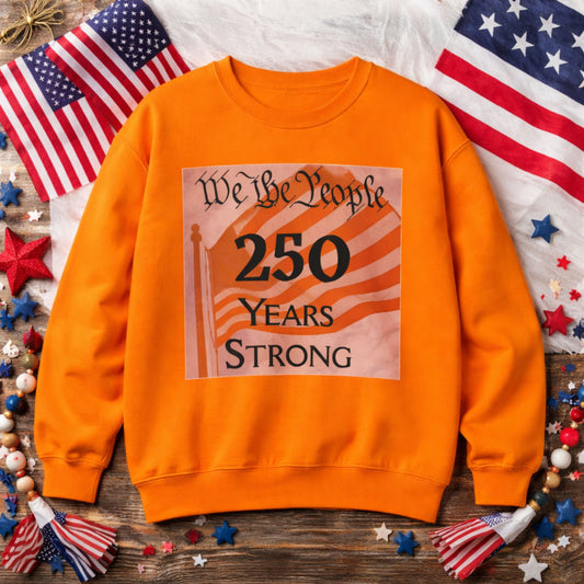 250 Years Strong Sweatshirt — "We the People" American Flag Crewneck