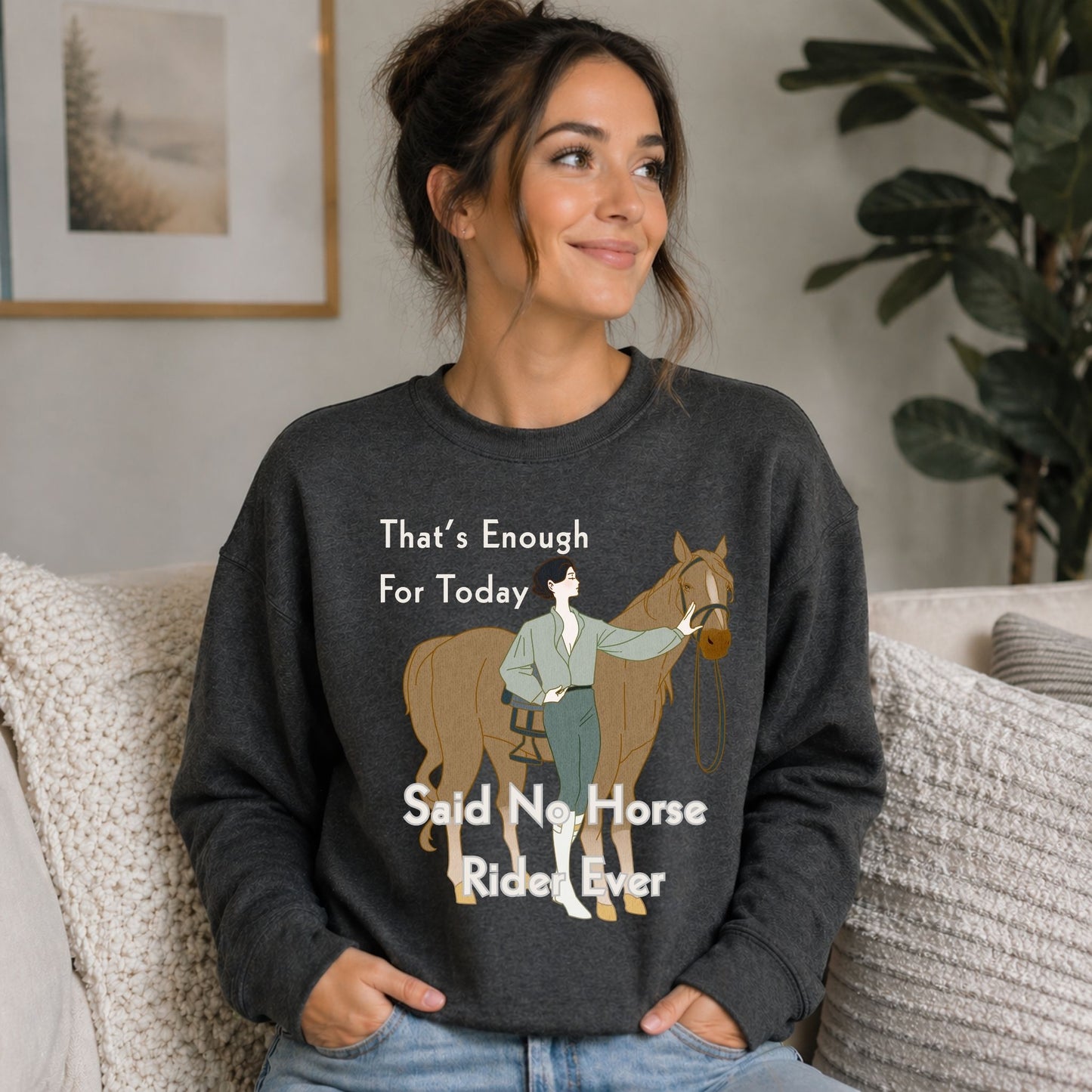That’s Enough For Today Said No Horse Rider Ever Funny Horse Sweatshirt