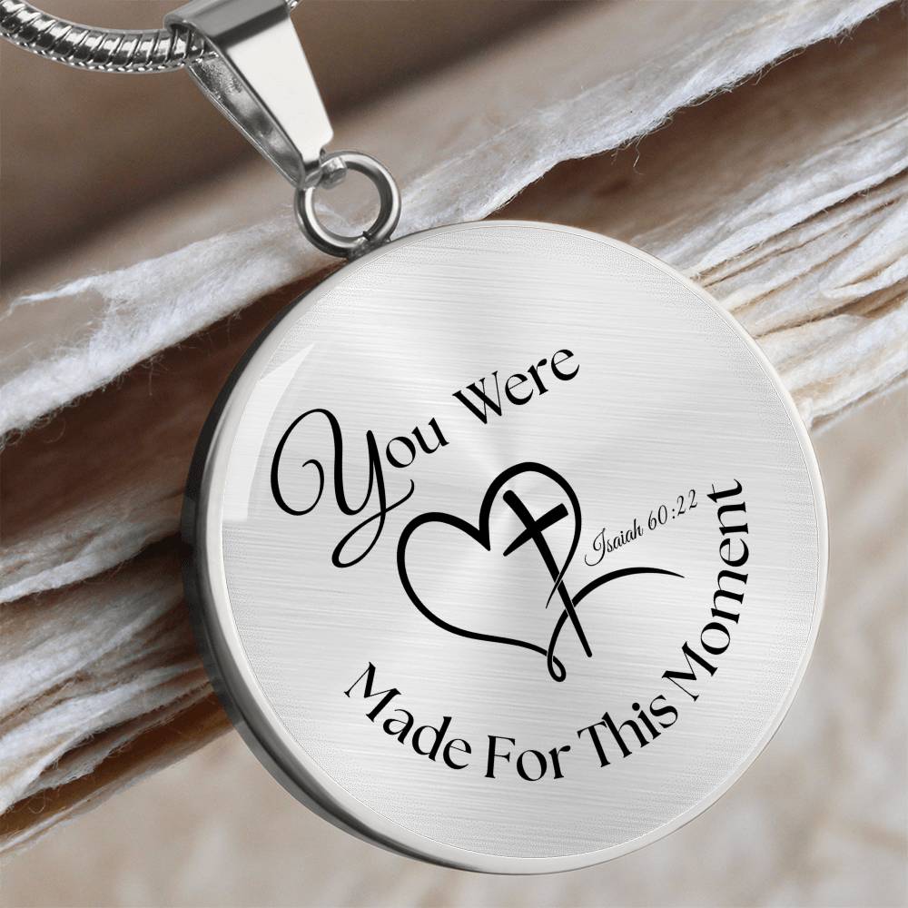 You were Made For This Moment Circle Necklace – Isaiah 60:22 Pendant Gift