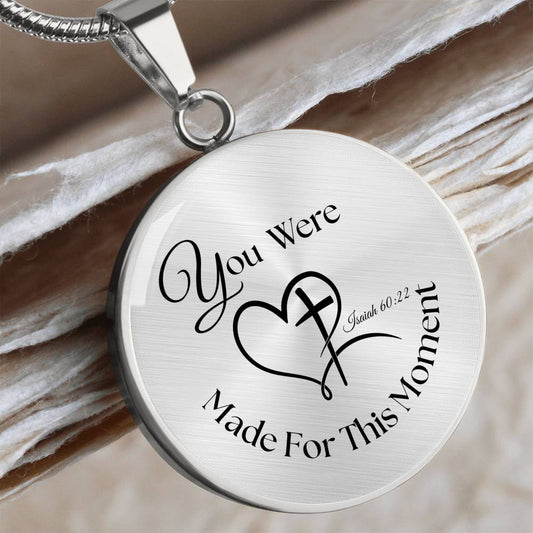You were Made For This Moment Circle Necklace – Isaiah 60:22 Pendant Gift
