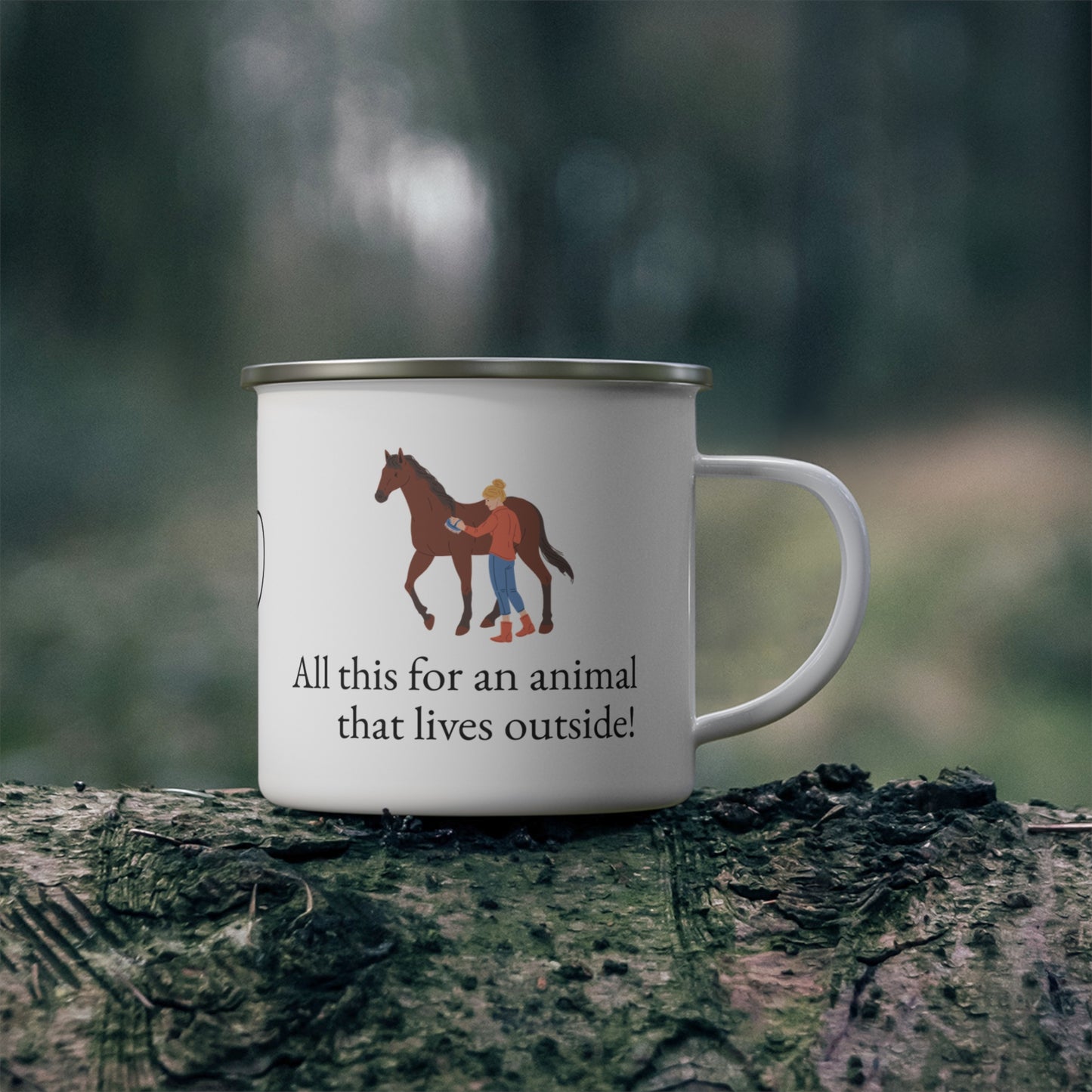Enamel Camping Mug — All this for an animal that lives outside Horse Lover Coffee Cup