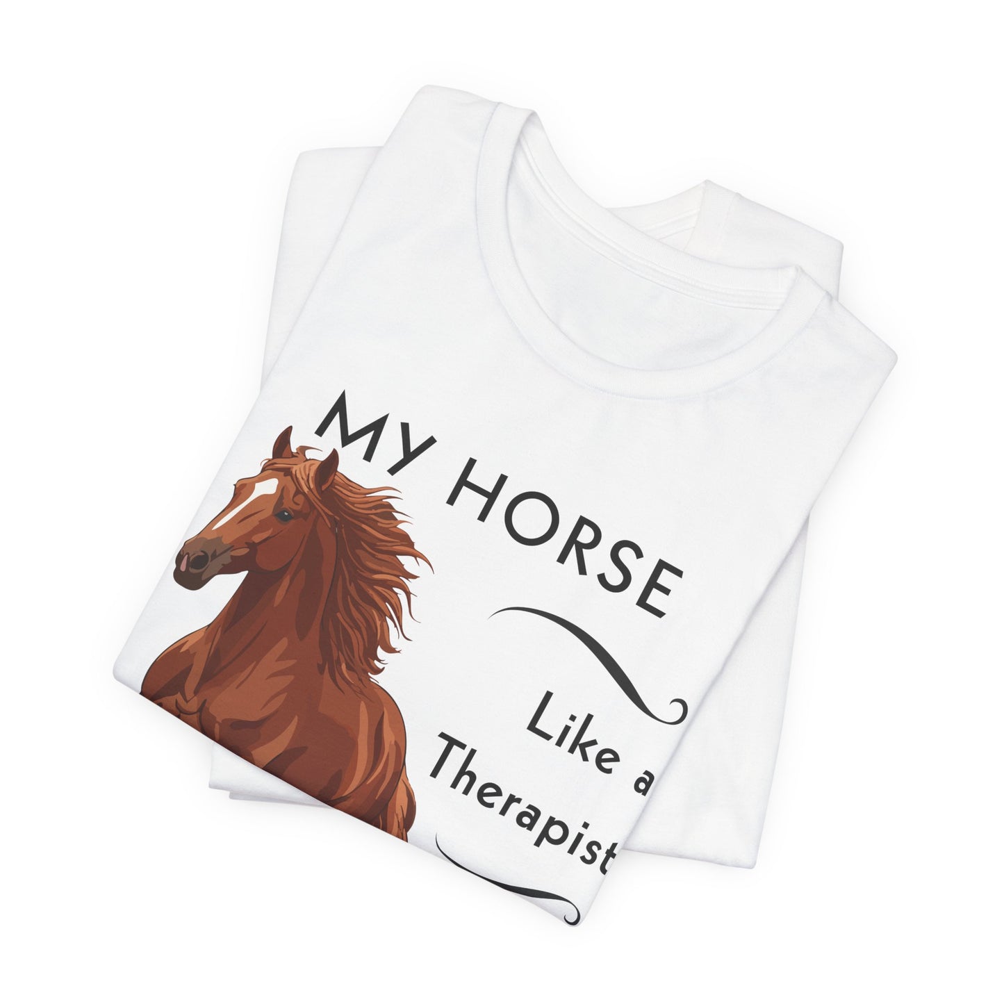 My Horse Is My Therapist T-Shirt – Funny Horse Lover Tee